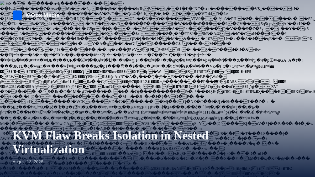 KVM Flaw Breaks Isolation in Nested Virtualization